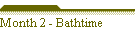 Month 2 - Bathtime
