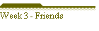 Week 3 - Friends